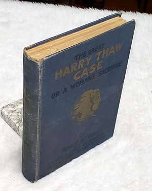 The Great Harry Thaw Case, or A Woman's Sacrifice