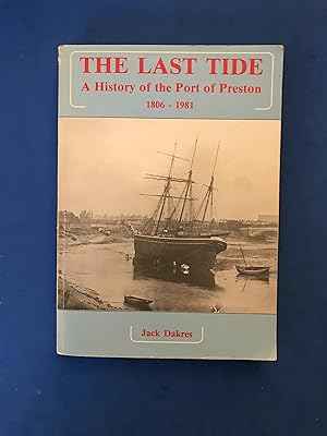 Seller image for THE LAST TIDE - A HISTORY OF THE PORT OF PRESTON for sale by Haddington Rare Books