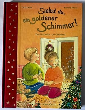 Bild des Verkufers fr Siehst du, ein goldener Schimmer! Eine Geschichte vom Christkind zum Verkauf von Antiquariat UPP