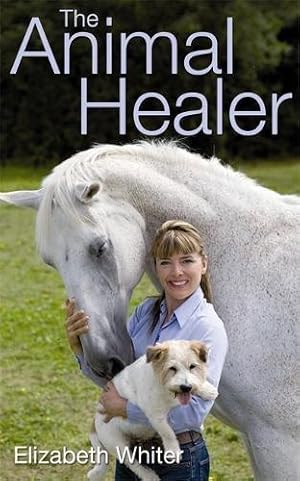 Image du vendeur pour The Animal Healer: A Unique Insight into the Healing, Care and Wellbeing of Animals mis en vente par WeBuyBooks