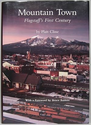 Imagen del vendedor de Mountain Town: Flagstaff's First Century a la venta por Main Street Fine Books & Mss, ABAA