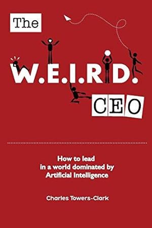 Imagen del vendedor de The WEIRD CEO: How to lead in a world dominated by Artificial Intelligence a la venta por WeBuyBooks