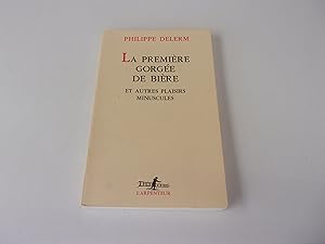 Seller image for LA PREMIERE GORGEE DE BIERE et autres plaisirs minuscules for sale by occasion de lire