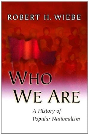 Imagen del vendedor de Who We Are A History of Popular Nationalism a la venta por WeBuyBooks