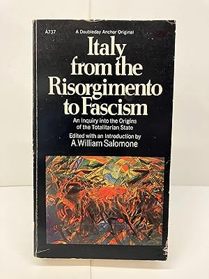 Bild des Verkufers fr Italy From the Risorgimento to Fascism: An Inquiry into the Origins of the Totalitarian State zum Verkauf von Chamblin Bookmine