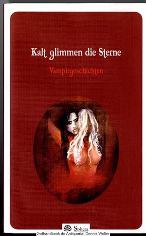 Immagine del venditore per Kalt glimmen die Sterne : Vampirgeschichten venduto da Dennis Wolter