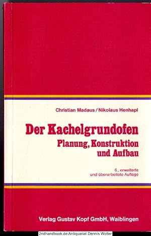 Der Kachelgrundofen : Planung, Konstruktion und Aufbau