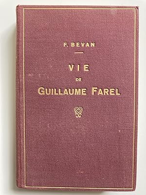 Vie de Guillaume Farel.