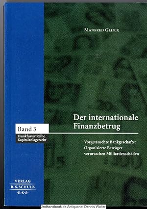 Der internationale Finanzbetrug : vorgetäuschte Bankgeschäfte: organisierte Betrüger verursachen ...