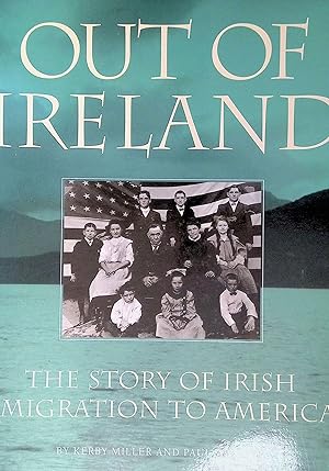 Immagine del venditore per Out of Ireland The story of irish emigration to America venduto da LibrairieLaLettre2