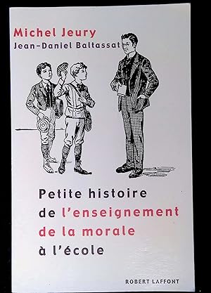 Imagen del vendedor de Petite histoire de l'enseignement de la morale  l'cole a la venta por LibrairieLaLettre2