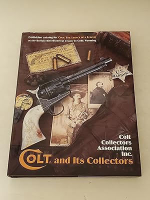 Seller image for Colt and its Collectors: Exhibition catalog for "Colt: the legacy of a legend," Buffalo Bill Historical Center, Cody, Wyoming for sale by rareviewbooks