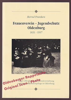 Frauenverein: Jugendschutz Oldenburg 1831-1997 = Träger öffentlicher Kleinkindererziehung und fre...