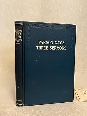 Parson Gay's Three Sermons, or Saint Sacrement **With ALS from the Author mentioning the writing ...