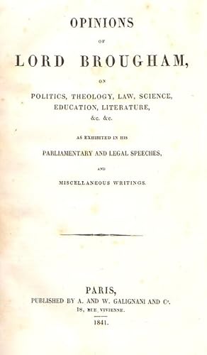 Seller image for Opinions of Lord Brougham, on politics, theology, law, science, education, literature, &c., &c. as exhibited in his parliamentary and legal speeches, and miscellaneous writings. for sale by Rdner Versandantiquariat