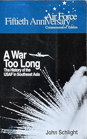 Imagen del vendedor de Air Force Fiftieth Anniversary Commemorative Edition: A War Too Long: The History of the USAF in Southeast Asia a la venta por 32.1  Rare Books + Ephemera, IOBA, ESA