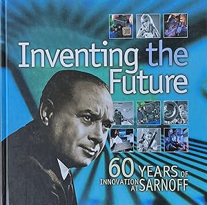 Inventing the Future: 60 Years of Innovation at Sarnoff