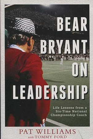 Image du vendeur pour Bear Bryant on Leadership; life lessons from a six-time National Championship coach mis en vente par Waysidebooks