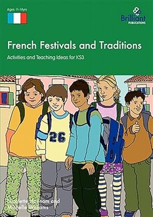 Seller image for French Festivals and Traditions - Activities and Teaching ideas for KS3 for sale by GreatBookPrices