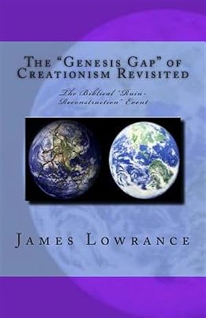 Imagen del vendedor de Genesis Gap" of Creationism Revisited : The Biblical "Ruin-reconstruction" Event a la venta por GreatBookPrices