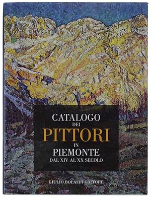 CATALOGO DEI PITTORI IN PIEMONTE DAL XIV AL XX SECOLO.: