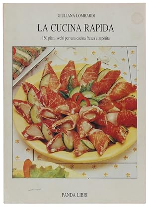 Seller image for LA CUCINA RAPIDA. 150 piatti svelti per una cucina fresca e saporita.: for sale by Bergoglio Libri d'Epoca