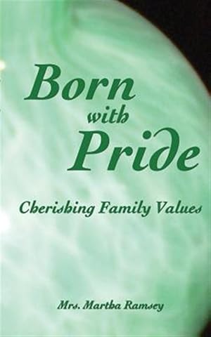 Bild des Verkufers fr Born with Pride, Cherishing Family Values zum Verkauf von GreatBookPrices