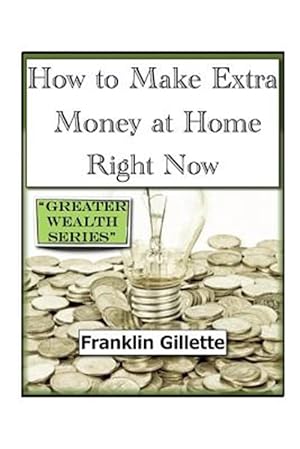 Bild des Verkufers fr How to Make Extra Money at Home Right Now zum Verkauf von GreatBookPrices