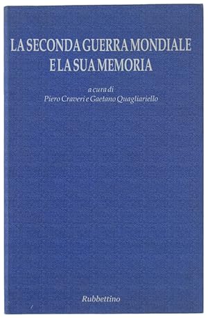 Seller image for LA SECONDA GUERRA MONDIALE E LA SUA MEMORIA. Atti del Convegno (Napoli, 17-18 settembre 2004): for sale by Bergoglio Libri d'Epoca