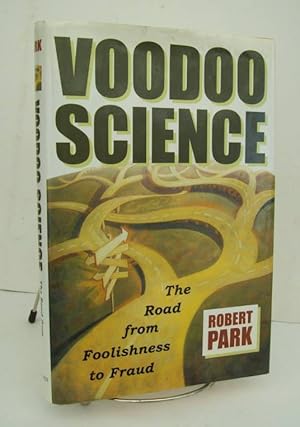 Image du vendeur pour Voodoo Science The Road from Foolishness to Fraud mis en vente par John E. DeLeau