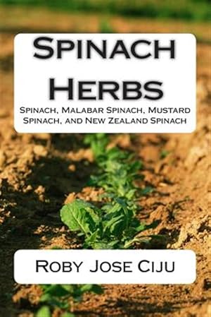 Imagen del vendedor de Spinach Herbs : Spinach, Malabar Spinach, Mustard Spinach, and New Zealand Spinach a la venta por GreatBookPrices
