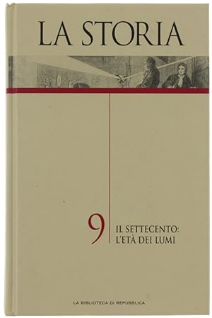 LA STORIA - volume 9: IL SETTECENTO: L'ETA' DEI LUMI.: