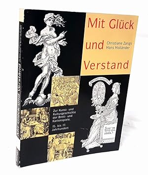 "Mit Glück und Verstand". Zur Kunst- und Kulturgeschichte der Brett- und Kartenspiele. 15.-17. Ja...