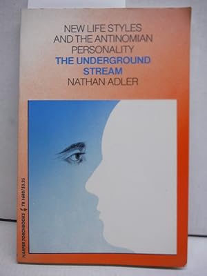 The underground stream;: New life styles and the antinomian personality (Harper torchbooks, TB 1683)