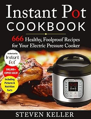 Seller image for Instant Pot Cookbook: 666 Healthy, Foolproof Recipes for Your Electric Pressure Cooker for sale by Paper Garden Books