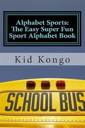 Bild des Verkufers fr Alphabet Sports : The Easy Super Fun Sport Alphabet Book zum Verkauf von GreatBookPrices