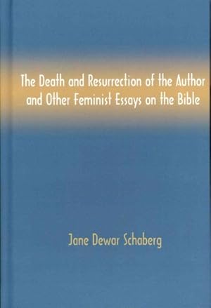 Imagen del vendedor de The Death And Resurrection Of The Author And Other Feminist Essays On The Bible a la venta por GreatBookPrices