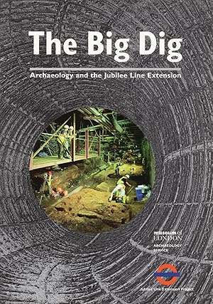 Seller image for The Big Dig : Archaeology And The Jubilee Line Extension : for sale by Sapphire Books