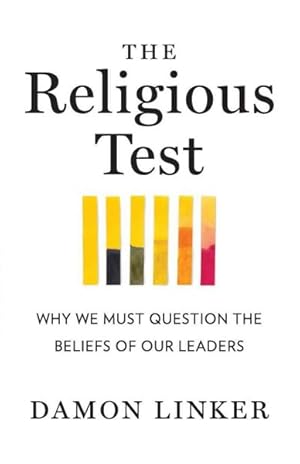 Image du vendeur pour The Religious Test: Why We Must Question the Beliefs of Our Leaders mis en vente par GreatBookPrices