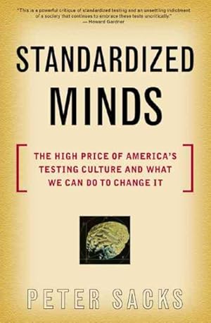 Seller image for Standardized Minds : The High Price of America's Testing Culture and What We Can Do to Change It for sale by GreatBookPrices