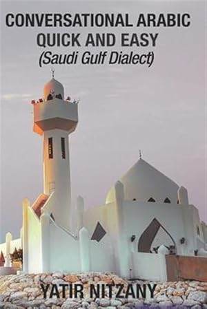 Immagine del venditore per Conversational Arabic Quick and Easy: Saudi Gulf Dialect venduto da GreatBookPrices