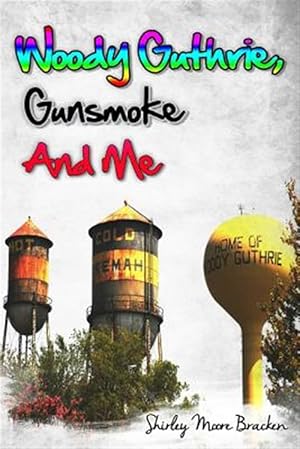 Seller image for Woody Guthrie, Gunsmoke and Me for sale by GreatBookPrices