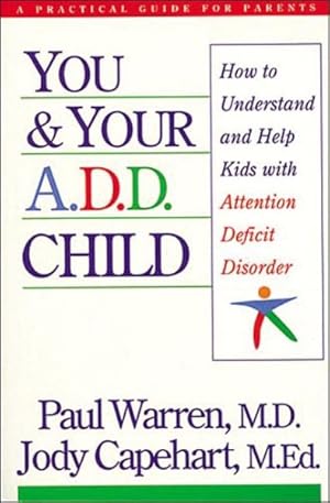 Bild des Verkufers fr You & Your A.D.D. Child : How to Understand and Help Kids With Attention Deficit Disorder zum Verkauf von GreatBookPrices