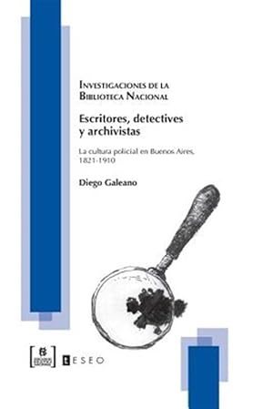 Seller image for Escritores, Detectives y Archivistas: La Cultura Policial En Buenos Aires, 1821-1910 -Language: spanish for sale by GreatBookPrices