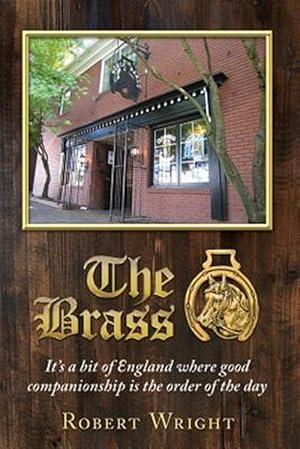 Seller image for The Brass: It's a bit of England where good companionship is the order of the day for sale by GreatBookPrices