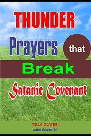 Image du vendeur pour Thunder Prayers that Break Satanic Covenant: Powerful Prayer that Rout Demon mis en vente par GreatBookPrices