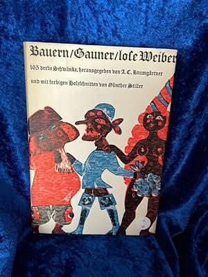 Seller image for Bauern - Gauner - lose Weiber - 165 derbe Schwnke mit 107 Holzschnitten von Gnther Stiller for sale by Antiquariat Jochen Mohr -Books and Mohr-