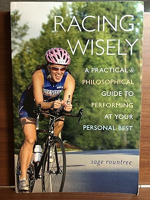 Seller image for Racing Wisely: A Practical and Philosophical Guide to Performing at Your Personal Best for sale by Rosario Beach Rare Books
