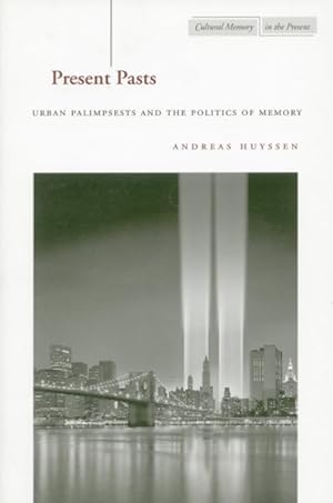 Imagen del vendedor de Present Pasts : Urban Palimpsests and the Politics of Memory a la venta por GreatBookPricesUK