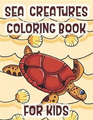 Seller image for Sea Creatures Coloring Book For Kids: Marine Life Animals Of The Deep Ocean for sale by GreatBookPrices